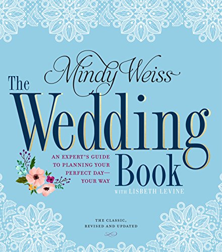 The Wedding Book: An Expert's Guide to Planning Your Perfect Day--Your Way von Workman Publishing